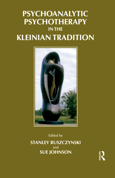 Cover image for book Psychoanalytic Psychotherapy in the Kleinian Tradition