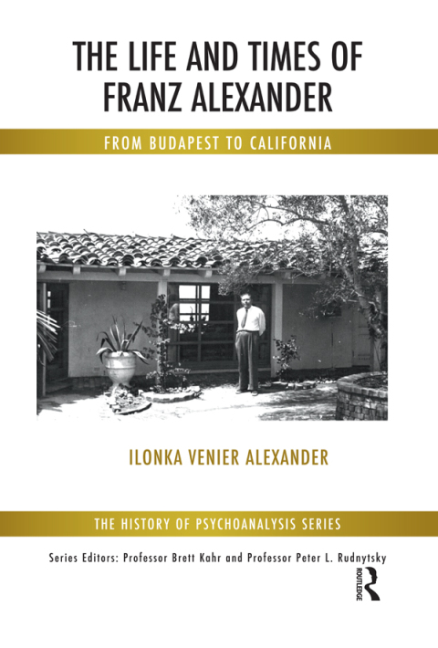 Cover image for book The Life and Times of Franz Alexander