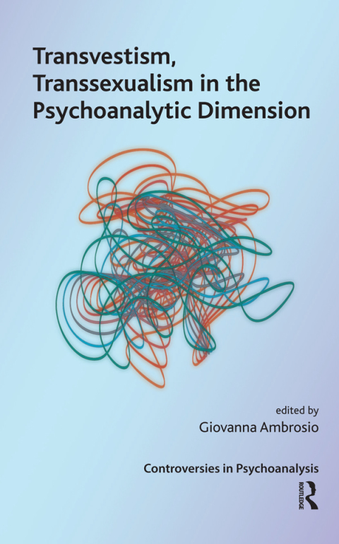 Cover image for book Transvestism, Transsexualism in the Psychoanalytic Dimension