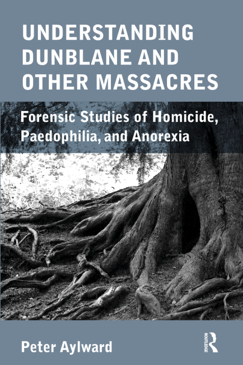 Cover image for book Understanding Dunblane and other Massacres