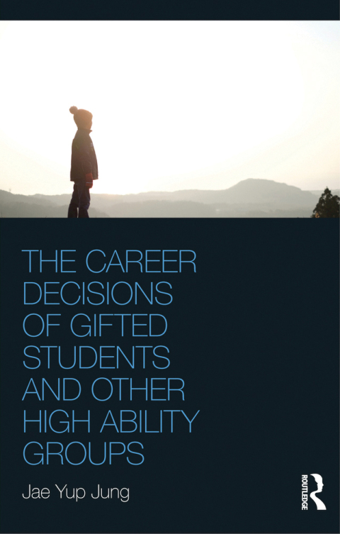 Cover image for book The Career Decisions of Gifted Students and Other High Ability Groups
