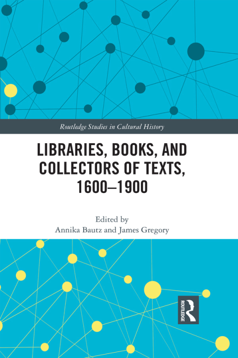 Cover image for book Libraries, Books, and Collectors of Texts, 1600-1900