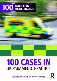 Cover image: 100 Cases in UK Paramedic Practice 1st edition 9781138592827