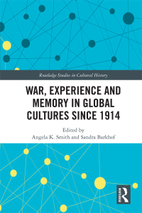 Cover image: War Experience and Memory in Global Cultures Since 1914 1st edition 9780367590840