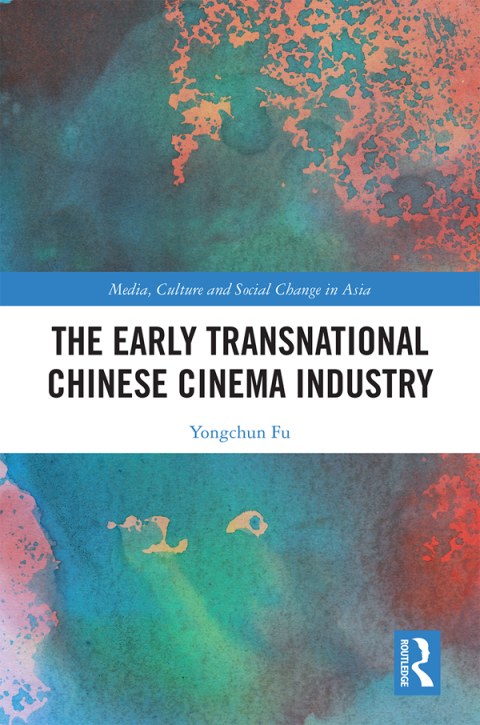 Cover image for book The Early Transnational Chinese Cinema Industry