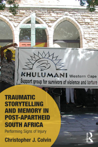 Cover image: Traumatic Storytelling and Memory in Post-Apartheid South Africa 1st edition 9781138589186