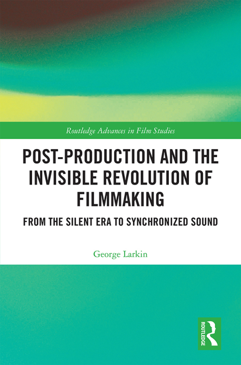 Cover image for book Post-Production and the Invisible Revolution of Filmmaking