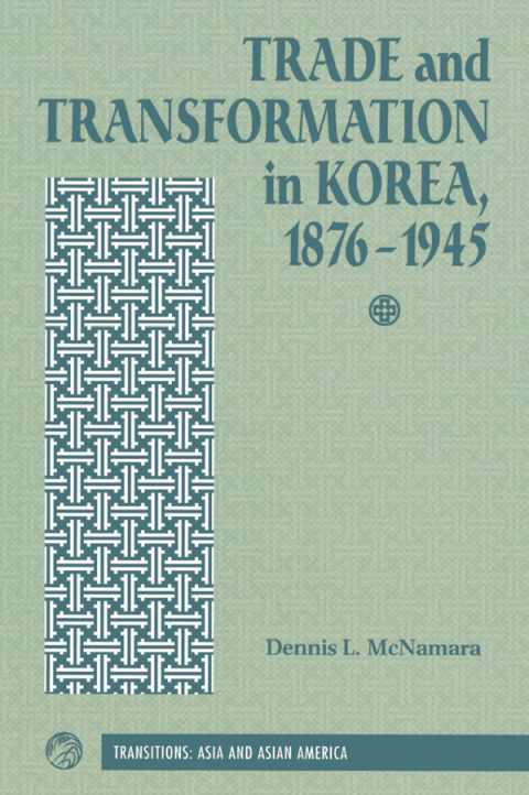 Cover image for book Trade And Transformation In Korea, 1876-1945