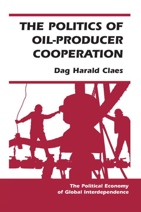 Cover image for book The Politics Of Oil-producer Cooperation