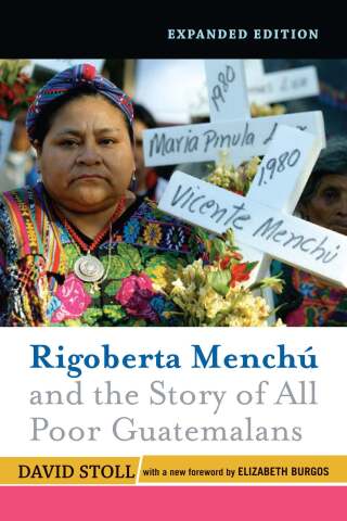 Rigoberta Menchu And The Story Of All Poor Guatemalans