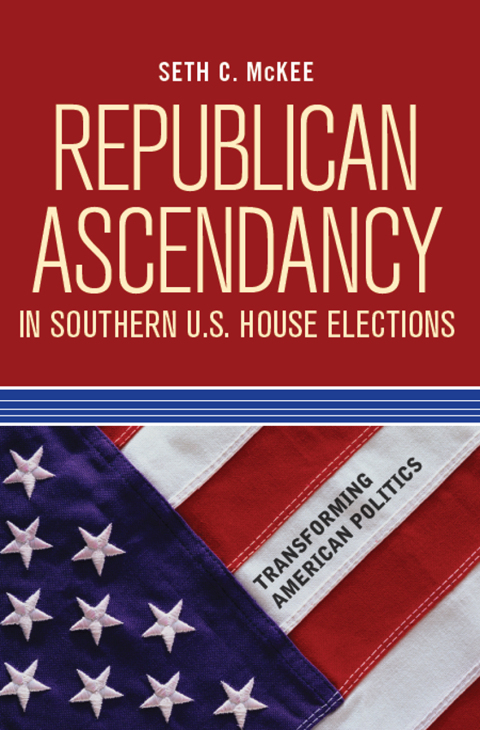 Cover image for book Republican Ascendancy in Southern U.S. House Elections