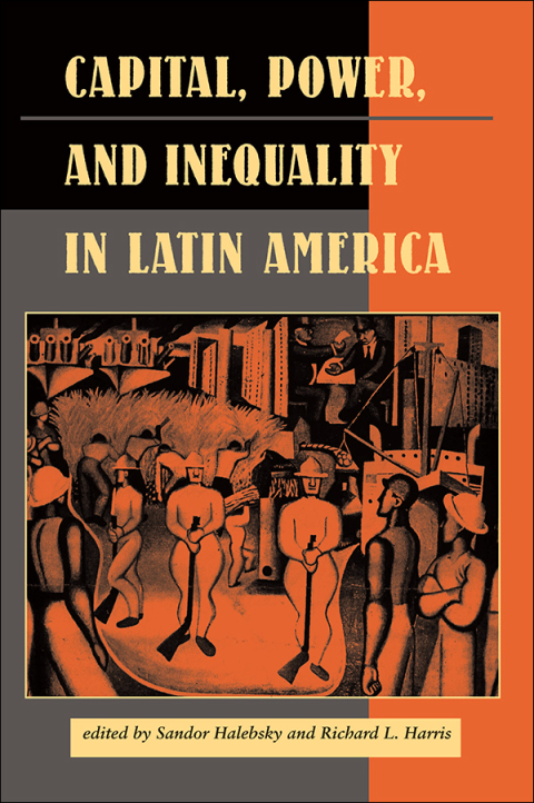 Capital, Power, And Inequality In Latin America 