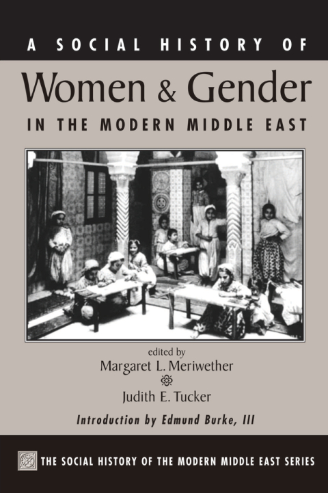 A Social History Of Women And Gender In The Modern Middle East 