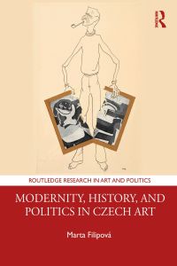 Imagen de portada: Modernity, History, and Politics in Czech Art 1st edition 9781138585669