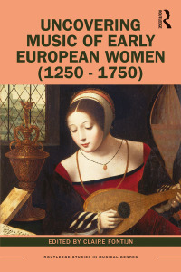 صورة الغلاف: Uncovering Music of Early European Women (1250-1750) 1st edition 9781138585621