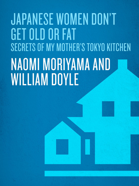 Cover image for book Japanese Women Don't Get Old or Fat