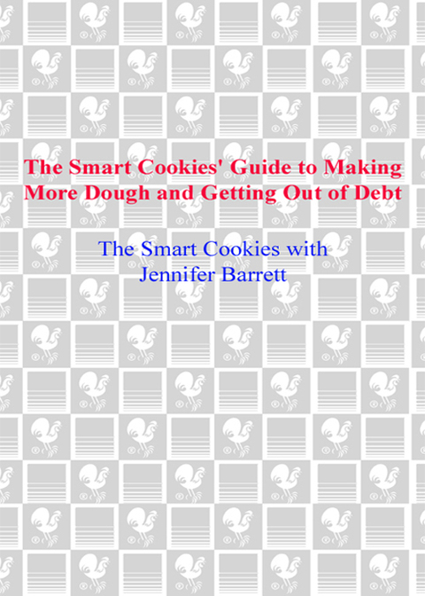 Cover image for book The Smart Cookies' Guide to Making More Dough and Getting Out of Debt