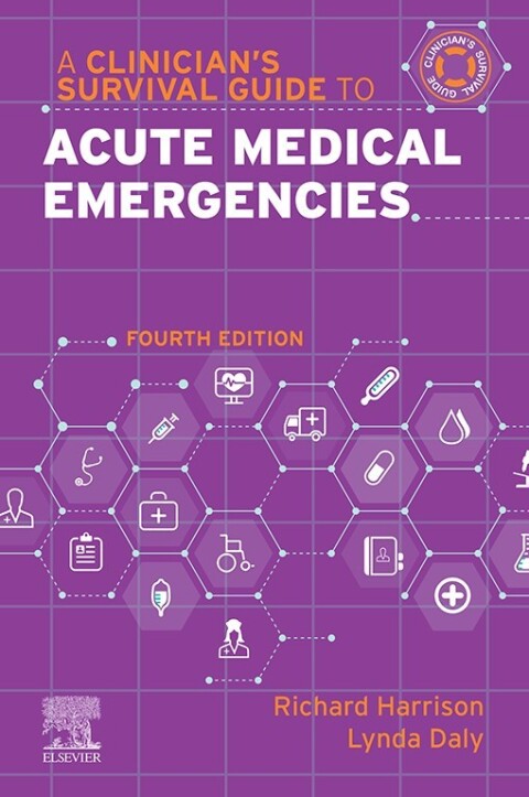 A Clinicianâs Survival Guide to Acute Medical Emergencies 