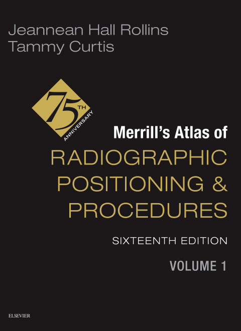 Merrill's Atlas of Radiographic Positioning and Procedures -Volume 1 