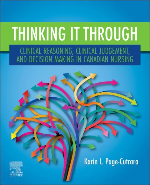 Cover image for book Thinking it Through: Clinical Reasoning, Clinical Judgement, and Decision Making in Canadian Nursing