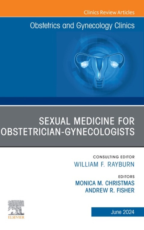 Sexual Medicine for Obstetrician-Gynecologists, An Issue of Obstetrics and Gynecology Clinics 