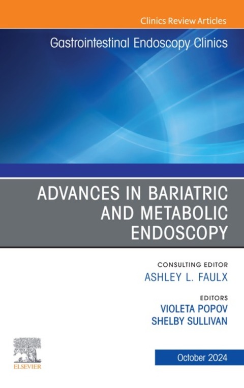 Cover image for book Advances in Bariatric and Metabolic Endoscopy, An Issue of Gastrointestinal Endoscopy Clinics