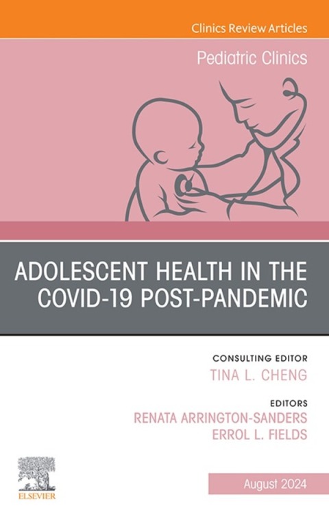 Cover image for book Adolescent Medicine: Important Updates after the COVID-19 Pandemic, An Issue of Pediatric Clinics of North America
