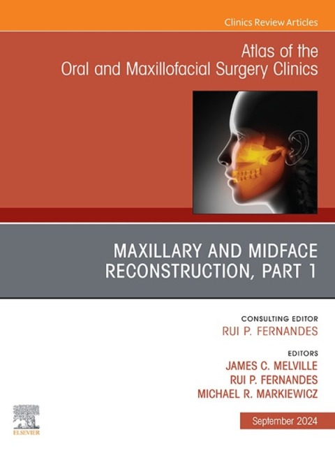 Maxillary and Midface Reconstruction, Part 1, An Issue of Atlas of the Oral \u0026 Maxillofacial Surgery Clinics 