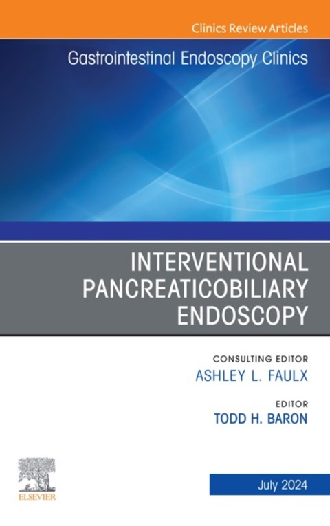Interventional Pancreaticobiliary Endoscopy, An Issue of Gastrointestinal Endoscopy Clinics 