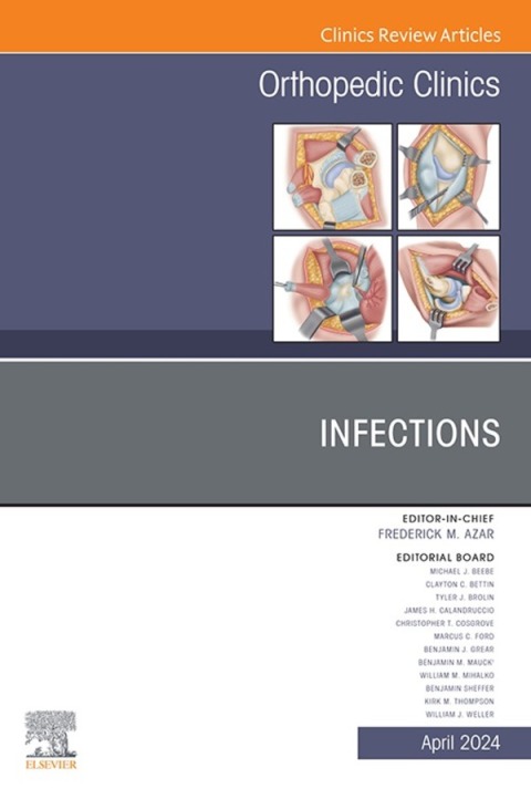 Infections, An Issue of Orthopedic Clinics 