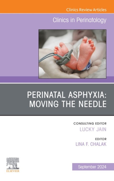 Cover image for book Perinatal Asphyxia: Moving the Needle, An Issue of Clinics in Perinatology