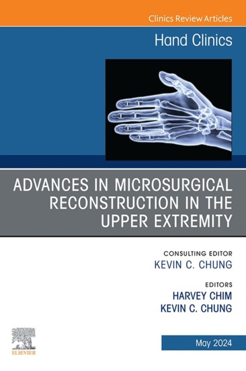 Cover image for book Advances in Microsurgical Reconstruction in the Upper Extremity, An Issue of Hand Clinics