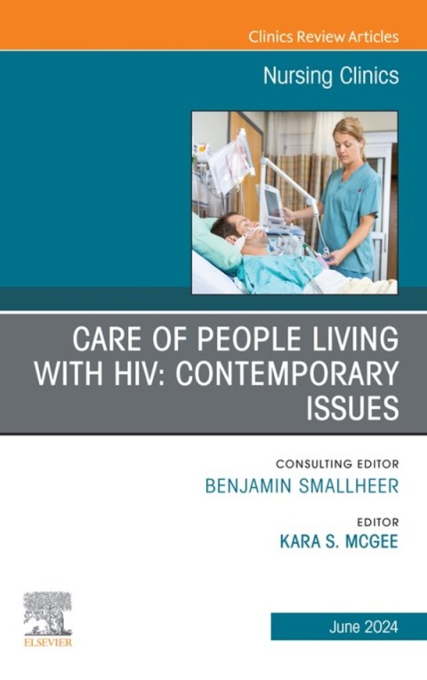 Cover image for book Care of People Living with HIV: Contemporary Issues, An Issue of Nursing Clinics