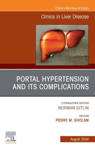 Portal Hypertension And Its Complications, An Issue of Clinics in Liver Disease