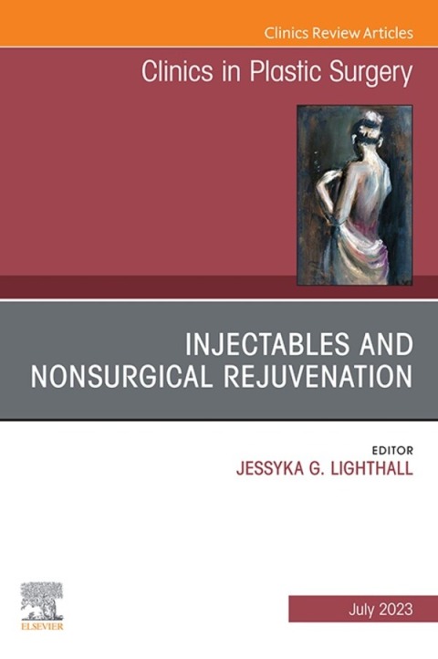 Cover image for book Injectables and Nonsurgical Rejuvenation, An Issue of Clinics in Plastic Surgery
