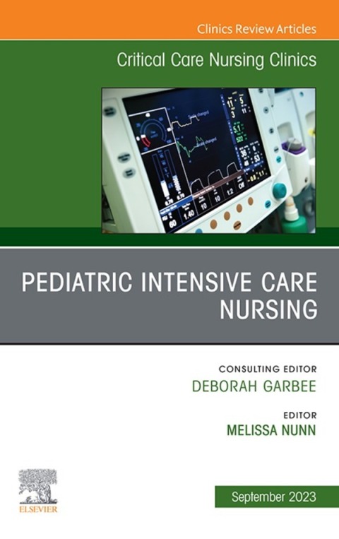 Cover image for book Pediatric Intensive Care Nursing, An Issue of Critical Care Nursing Clinics of North America