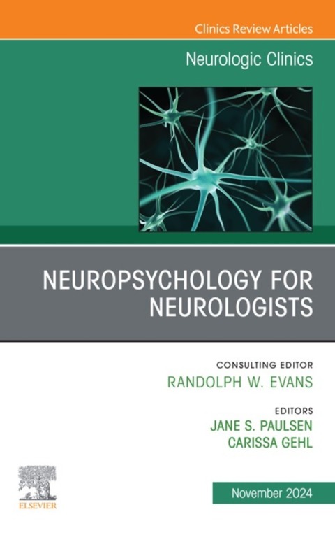 Cover image for book Neuropsychology for Neurologists, An Issue of Neurologic Clinics