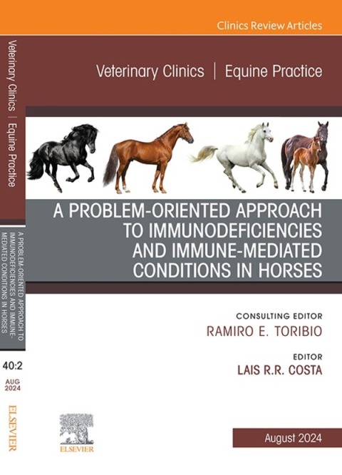 Cover image for book A Problem-Oriented Approach to Immunodeficiencies and Immune-Mediated Conditions in Horses, An Issue of Veterinary Clinics of North America: Equine Practice