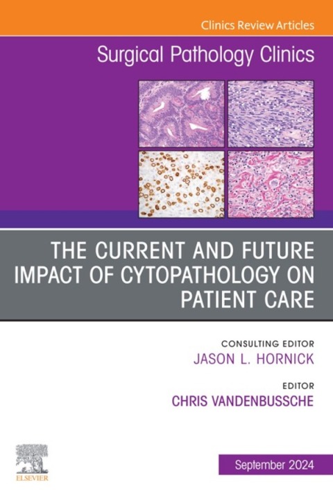 Cover image for book The Current and Future Impact of Cytopathology on Patient Care, An Issue of Surgical Pathology Clinics