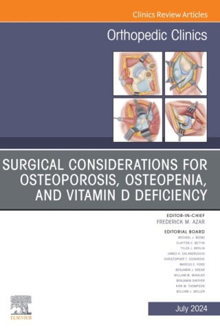 Surgical Considerations for Osteoporosis, Osteopenia, and Vitamin D Deficiency, An Issue of Orthopedic Clinics