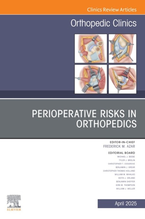 Perioperative Risks in Orthopedics, An Issue of Orthopedic Clinics 