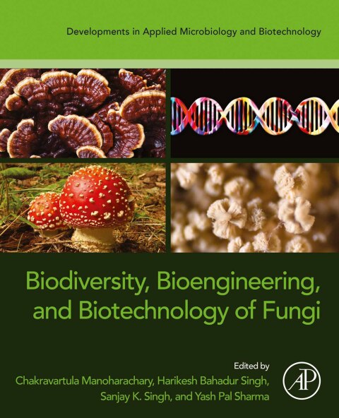 Biodiversity, Bioengineering, and Biotechnology of Fungi 