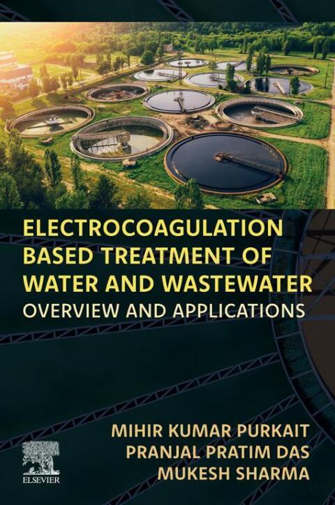 Electrocoagulation Based Treatment of Water and Wastewater 