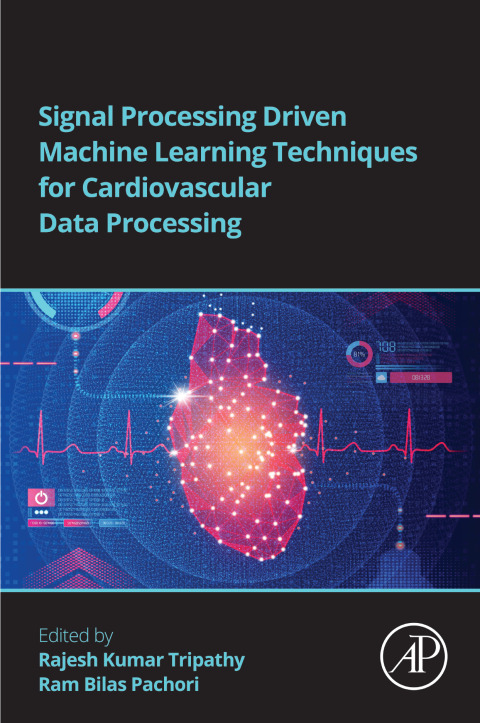 Cover image for book Signal Processing Driven Machine Learning Techniques for Cardiovascular Data Processing