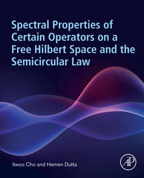 Cover image for book Spectral Properties of Certain Operators on a Free Hilbert Space and the Semicircular Law