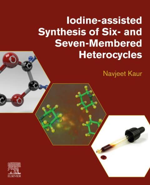 Cover image for book Iodine-Assisted Synthesis of Six- and Seven-Membered Heterocycles