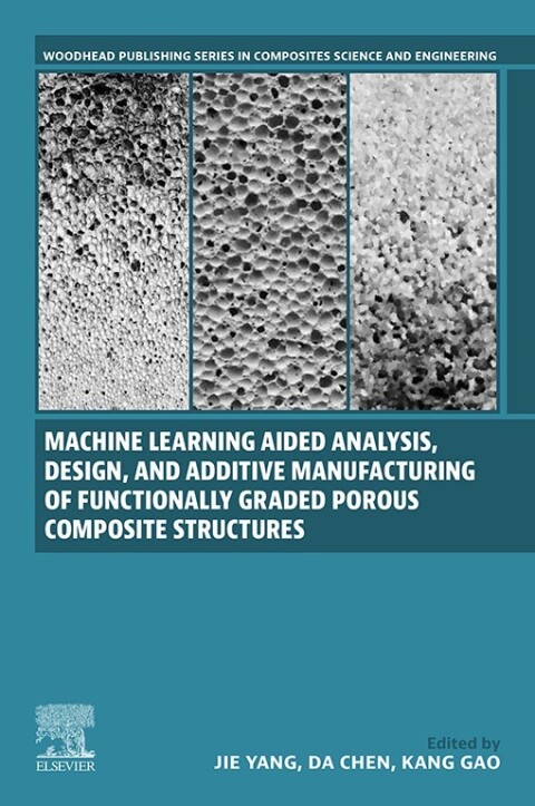 Machine Learning Aided Analysis, Design, and Additive Manufacturing of Functionally Graded Porous Composite Structures 