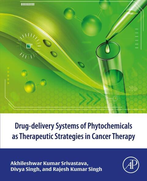Cover image for book Drug-delivery systems of phytochemicals as therapeutic strategies in cancer therapy