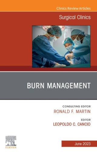 Burn Management, An Issue of Surgical Clinics
