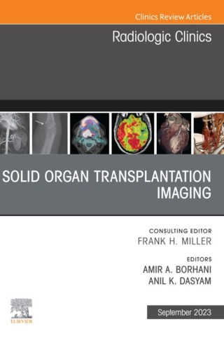 Solid organ transplantation imaging, An Issue of Radiologic Clinics of North America